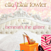Review: Beneath the Glitter by Elle & Blair Fowler
