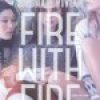Review: Fire with Fire by Jenny Han & Siobhan Vivian