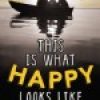 Review: This Is What Happy Looks Like by Jennifer E. Smith