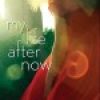 Review: My Life After Now by Jessica Verdi