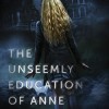 Review: The Unseemly Education of Anne Merchant by Joanna Wiebe