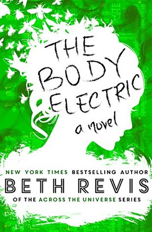 Tour Review & Giveaway: The Body Electric by Beth Revis