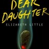 Review: Dear Daughter by Elizabeth Little