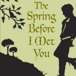 The Spring Before I Met You